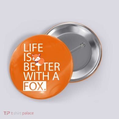 Life Is Better With A Fox Button