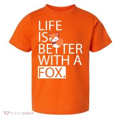 Life Is Better With A Fox Toddler T-Shirt