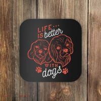 Life Is Better With Dogs Coaster thumb 0