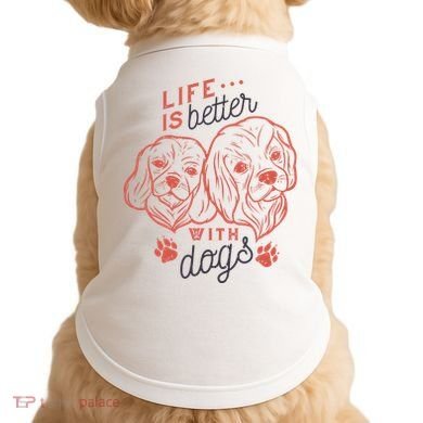 Life Is Better With Dogs Doggie Tank