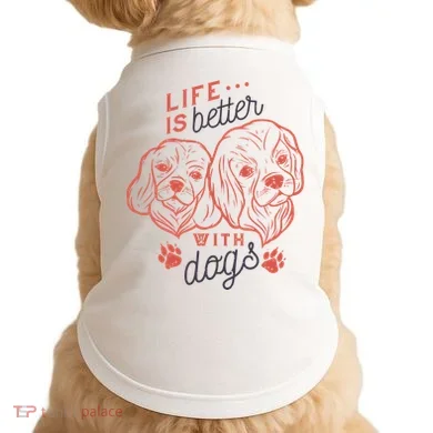 Life Is Better With Dogs Doggie Tank