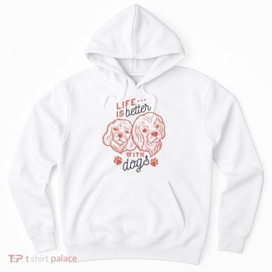Life Is Better With Dogs Hoodie