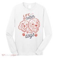 Life Is Better With Dogs Long Sleeve Shirt thumb 0