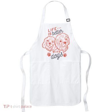 Life Is Better With Dogs Apron