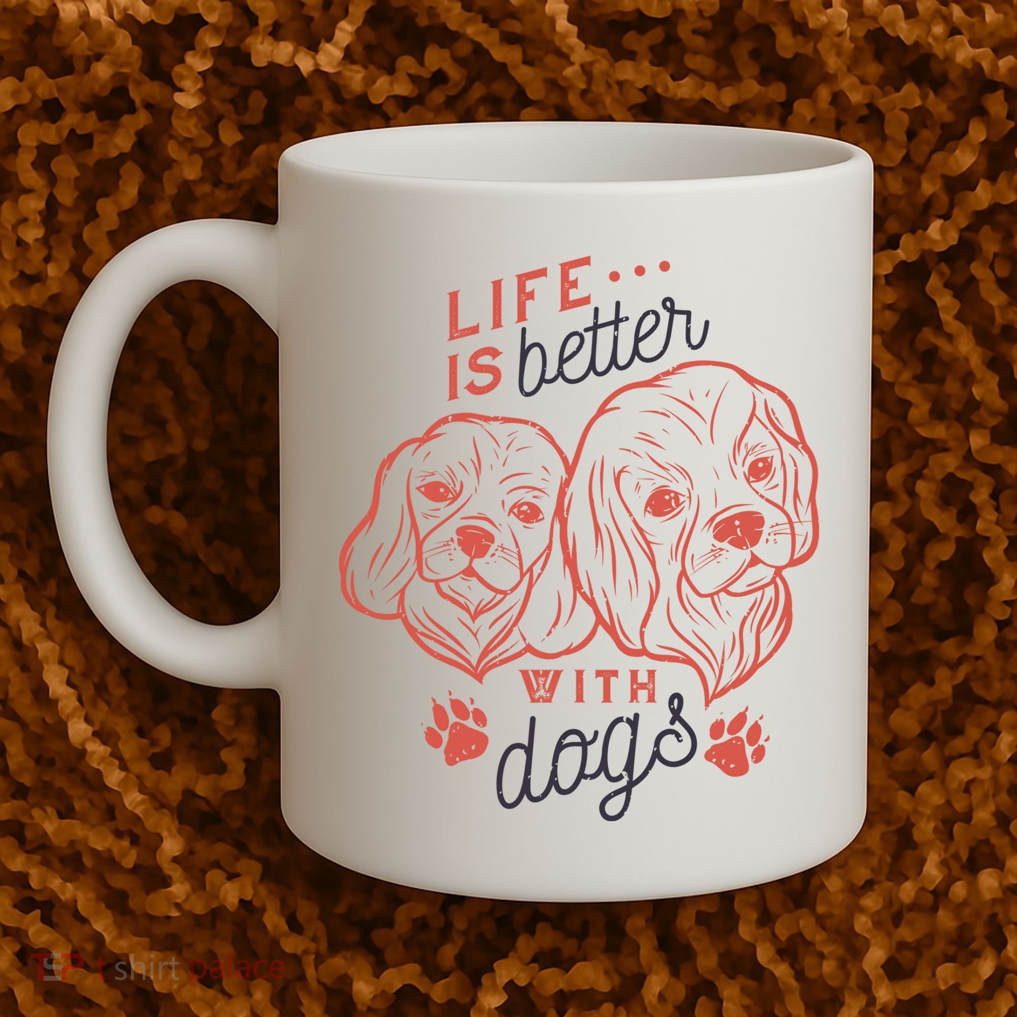 Life Is Better With Dogs Coffee Mug
