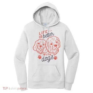Life Is Better With Dogs Women's Hoodie
