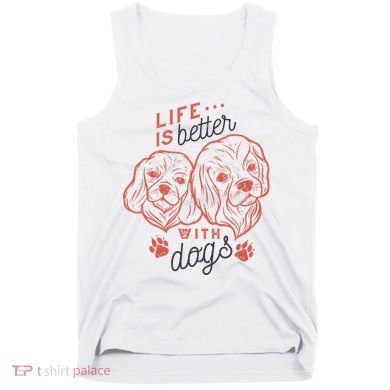 Life Is Better With Dogs Tank Top