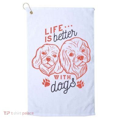 Life Is Better With Dogs Golf Towel