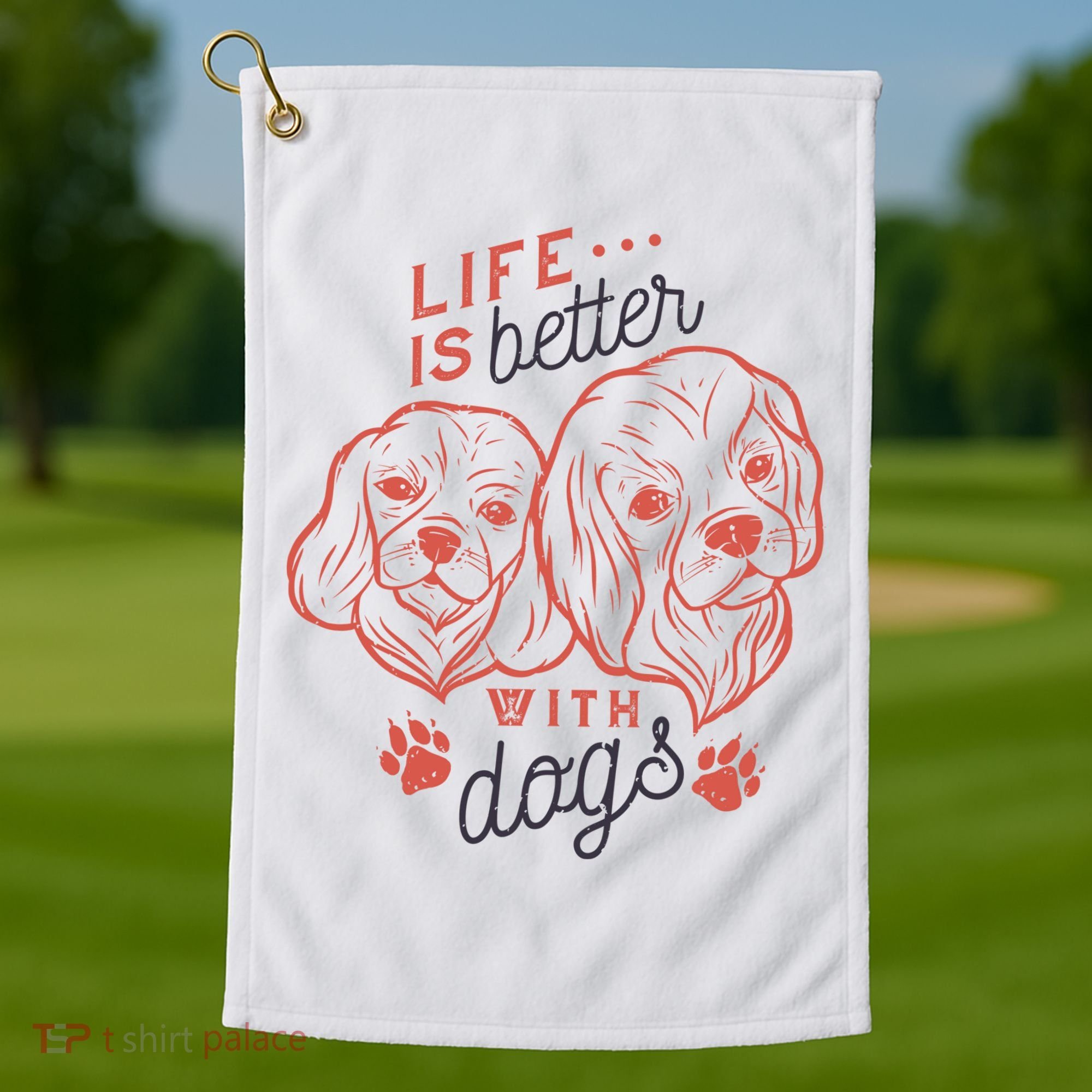 Life Is Better With Dogs Golf Towel