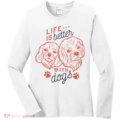 Life Is Better With Dogs Women's Long Sleeve Shirt