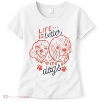 Life Is Better With Dogs Women's T-Shirt thumb 0