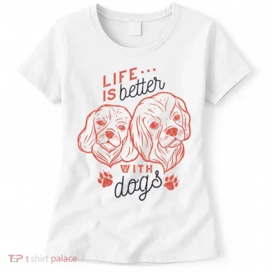 Life Is Better With Dogs Women's T-Shirt