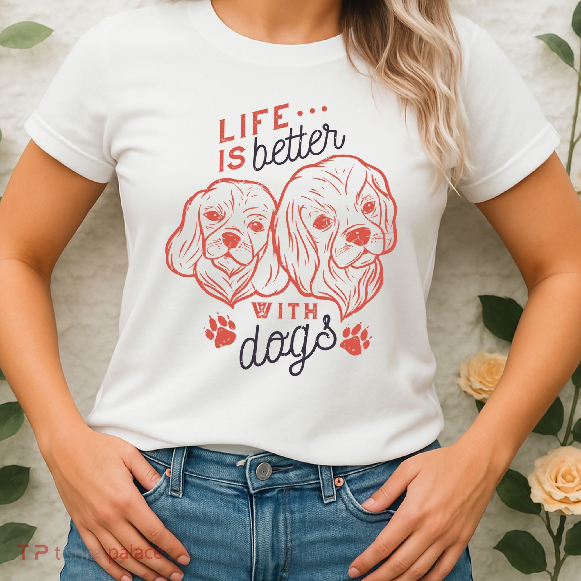 Life Is Better With Dogs Women's T-Shirt