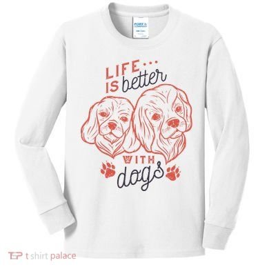 Life Is Better With Dogs Kids Long Sleeve Shirt