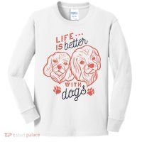 Life Is Better With Dogs Kids Long Sleeve Shirt thumb 0