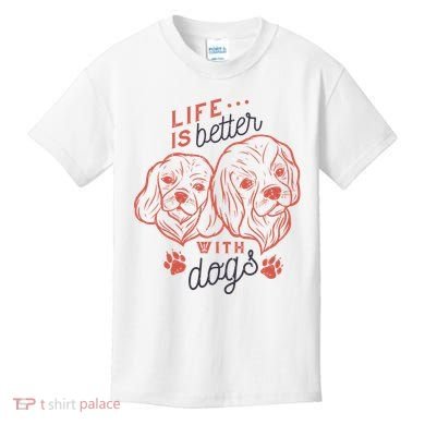 Life Is Better With Dogs Kids T-Shirt