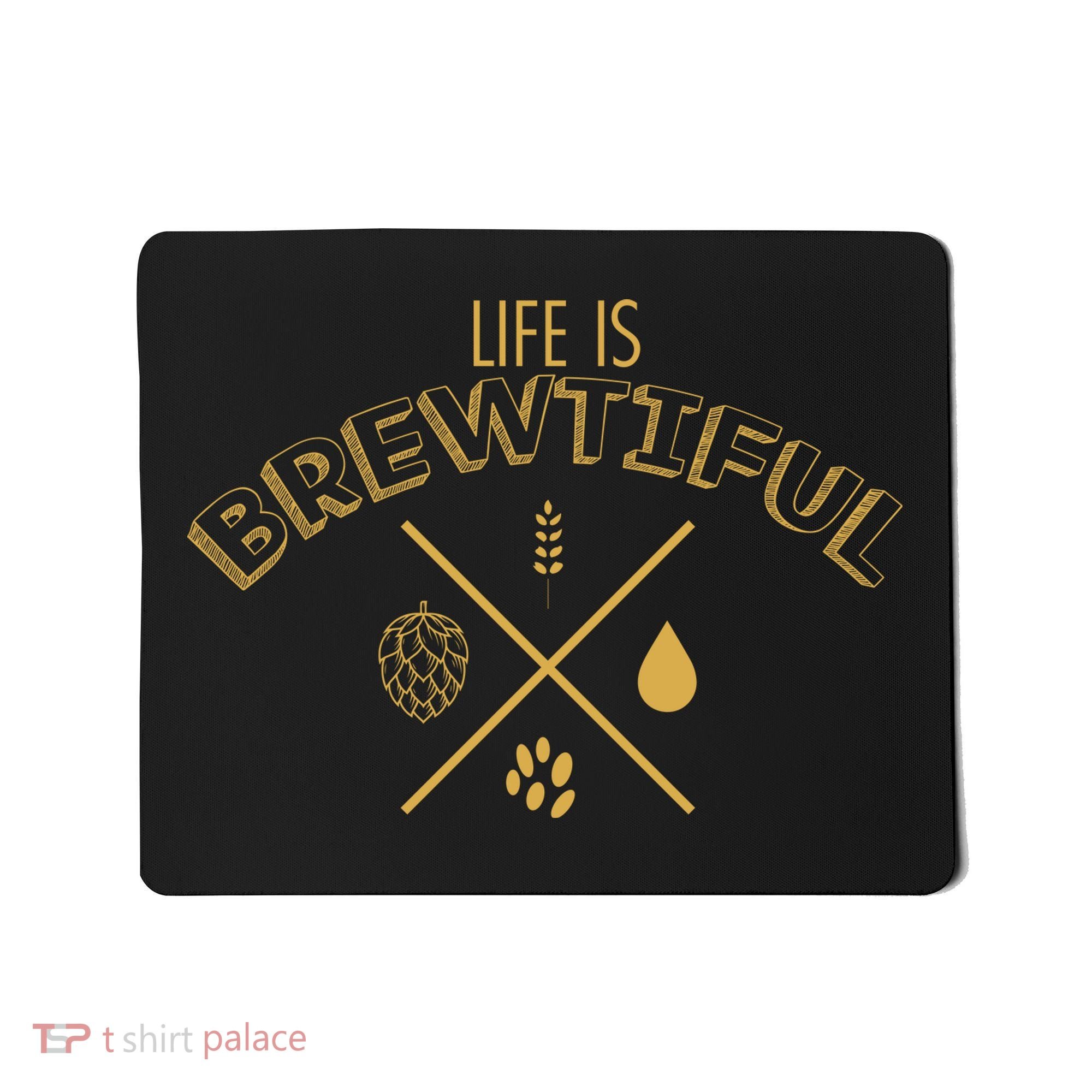 Life Is Brewtiful Mousepad