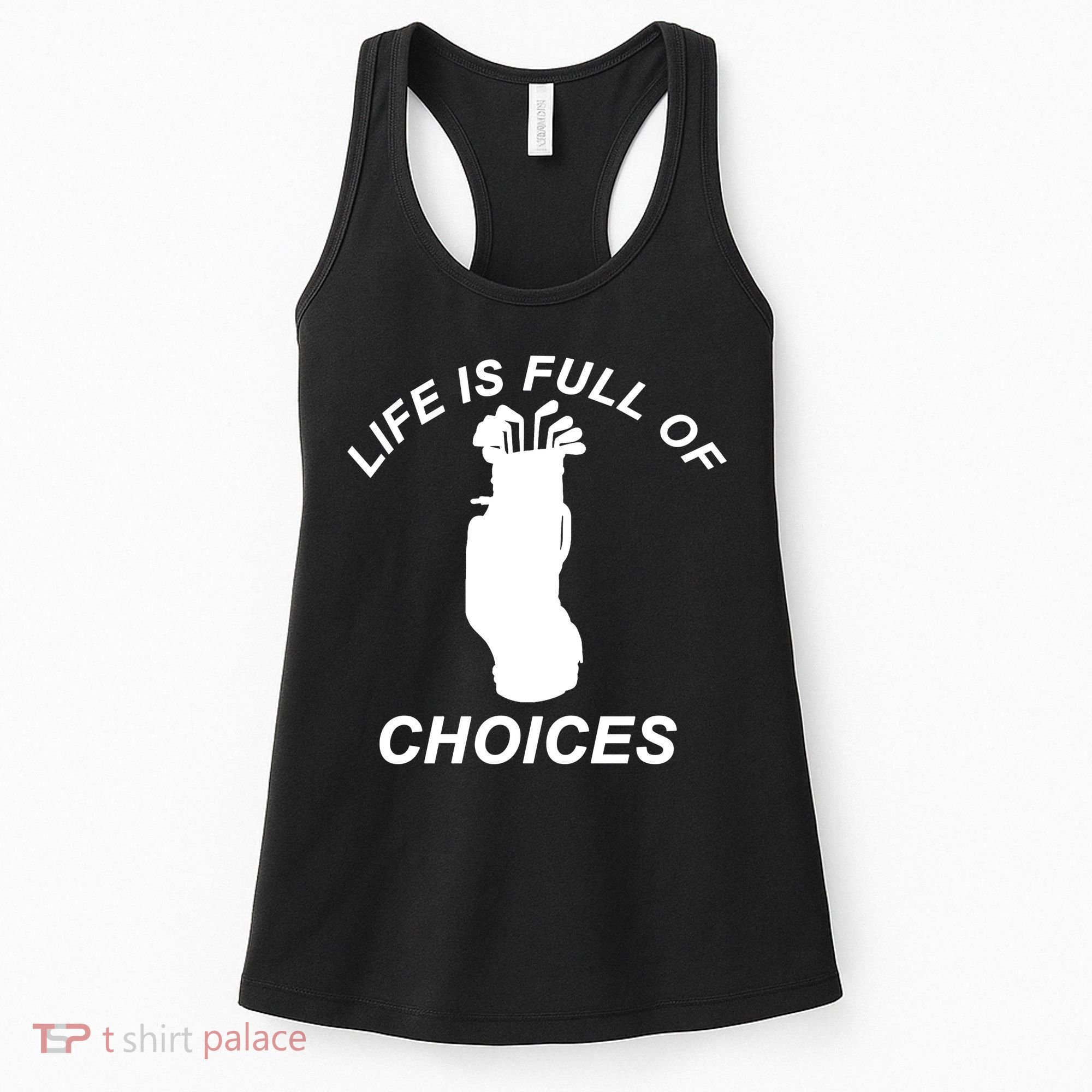 Life Is Full Of Choices Funny Golf Clubs Women's Tank Top