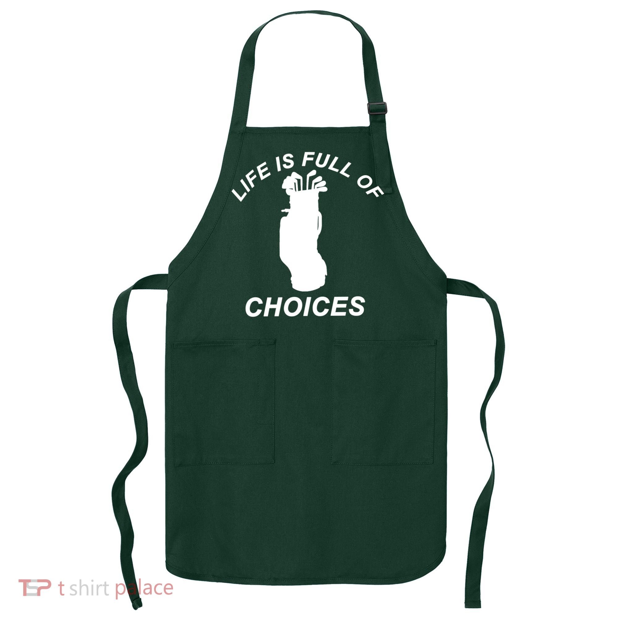 Life Is Full Of Choices Funny Golf Clubs Apron