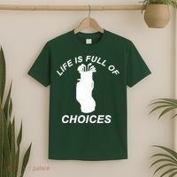 Life Is Full Of Choices Funny Golf Clubs T-Shirt thumb 2