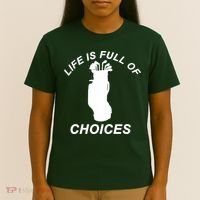 Life Is Full Of Choices Funny Golf Clubs T-Shirt thumb 4
