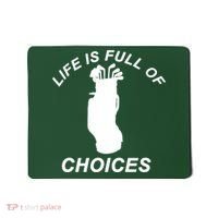 Life Is Full Of Choices Funny Golf Clubs Mousepad thumb 0