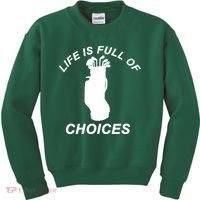 Life Is Full Of Choices Funny Golf Clubs Kids Sweatshirt thumb 0