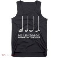 Life Is Full of Important Choices Golf Clubs Tank Top thumb 0