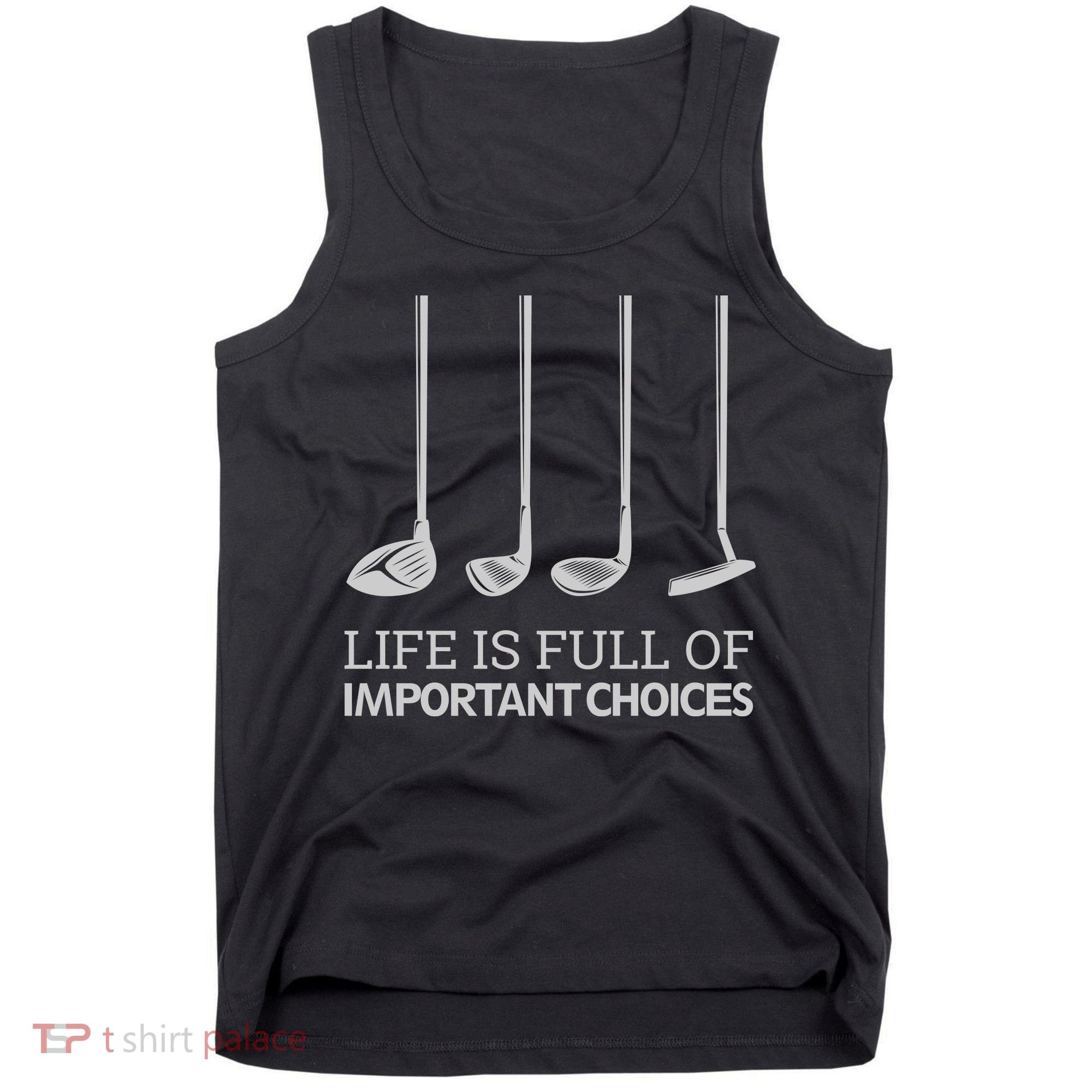 Life Is Full of Important Choices Golf Clubs Tank Top