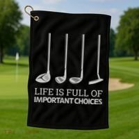 Life Is Full of Important Choices Golf Clubs Golf Towel thumb 1
