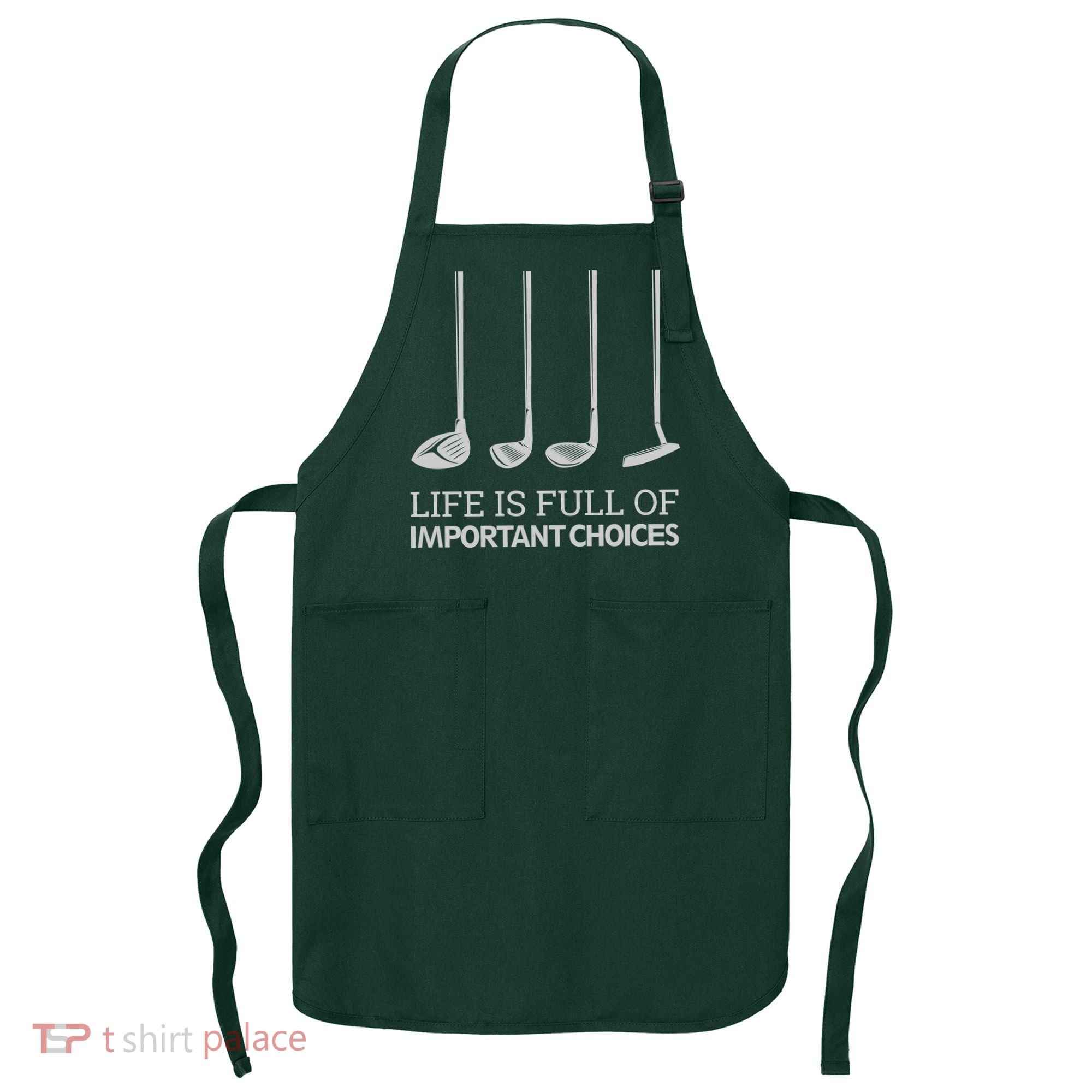 Life Is Full of Important Choices Golf Clubs Apron