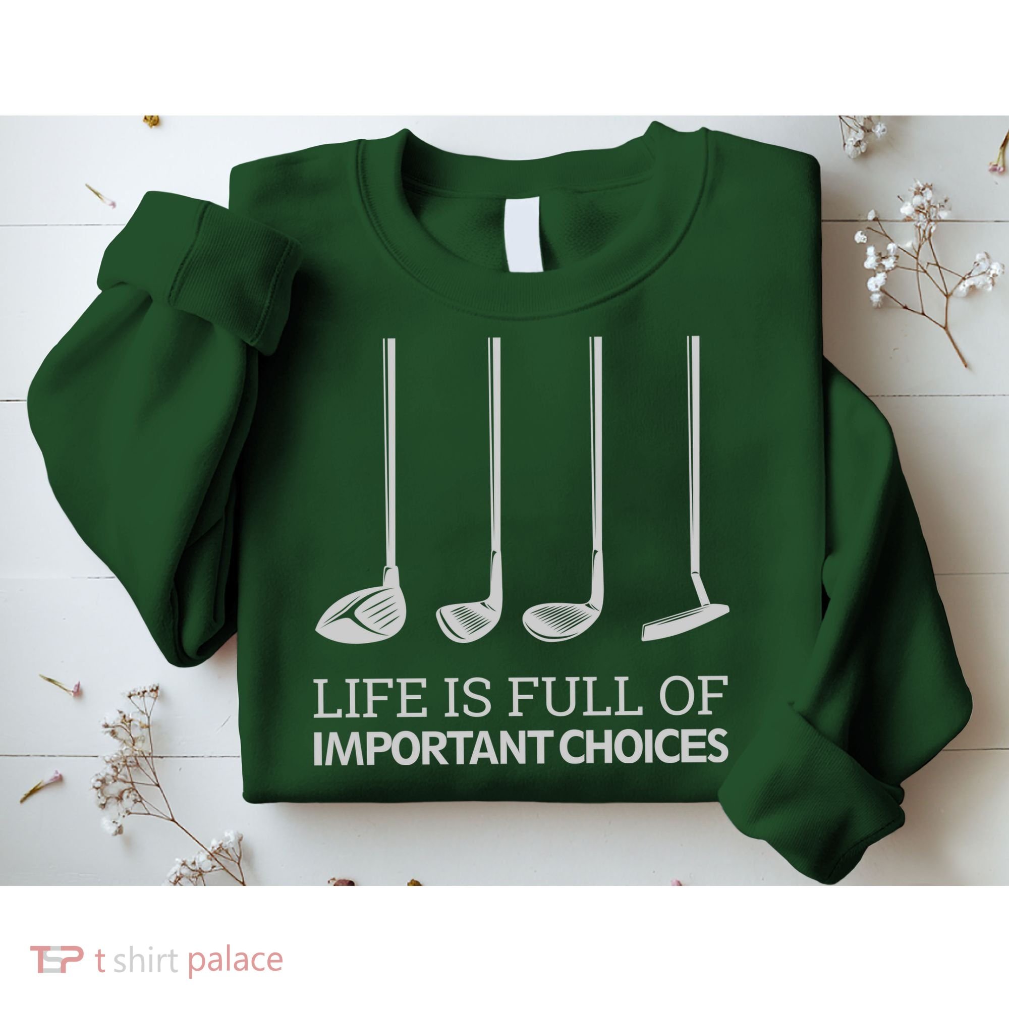 Life Is Full of Important Choices Golf Clubs Sweatshirt