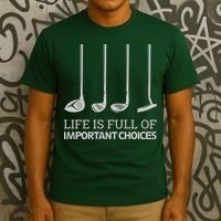 Life Is Full of Important Choices Golf Clubs T-Shirt thumb 3