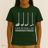 Life Is Full of Important Choices Golf Clubs T-Shirt thumb 4