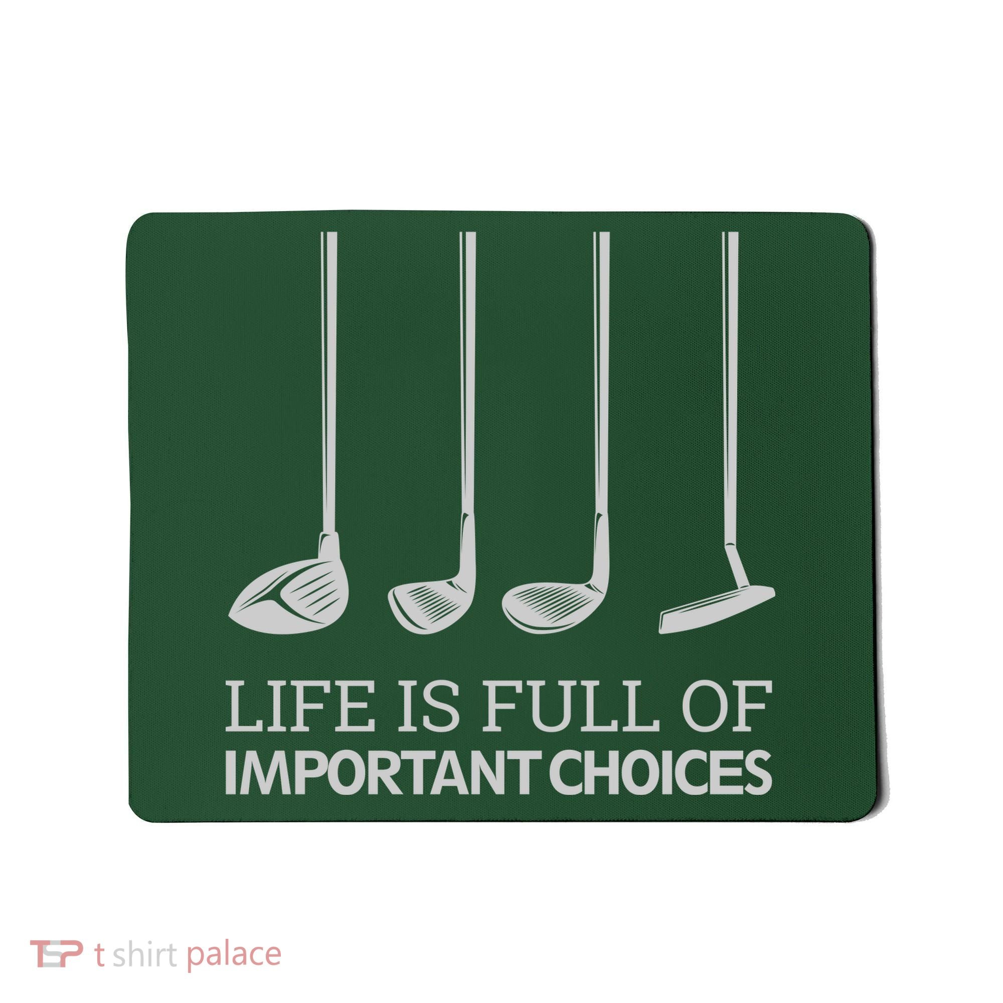 Life Is Full of Important Choices Golf Clubs Mousepad