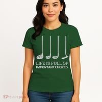 Life Is Full of Important Choices Golf Clubs Women's T-Shirt thumb 4