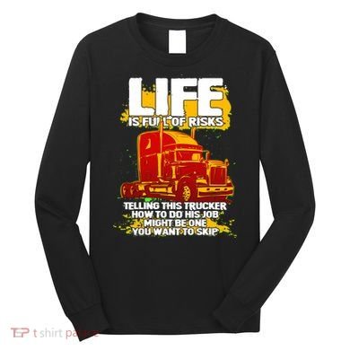 Life Is Full Of Risk Trucker Long Sleeve Shirt
