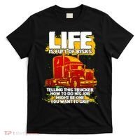 Life Is Full Of Risk Trucker T-Shirt thumb 0