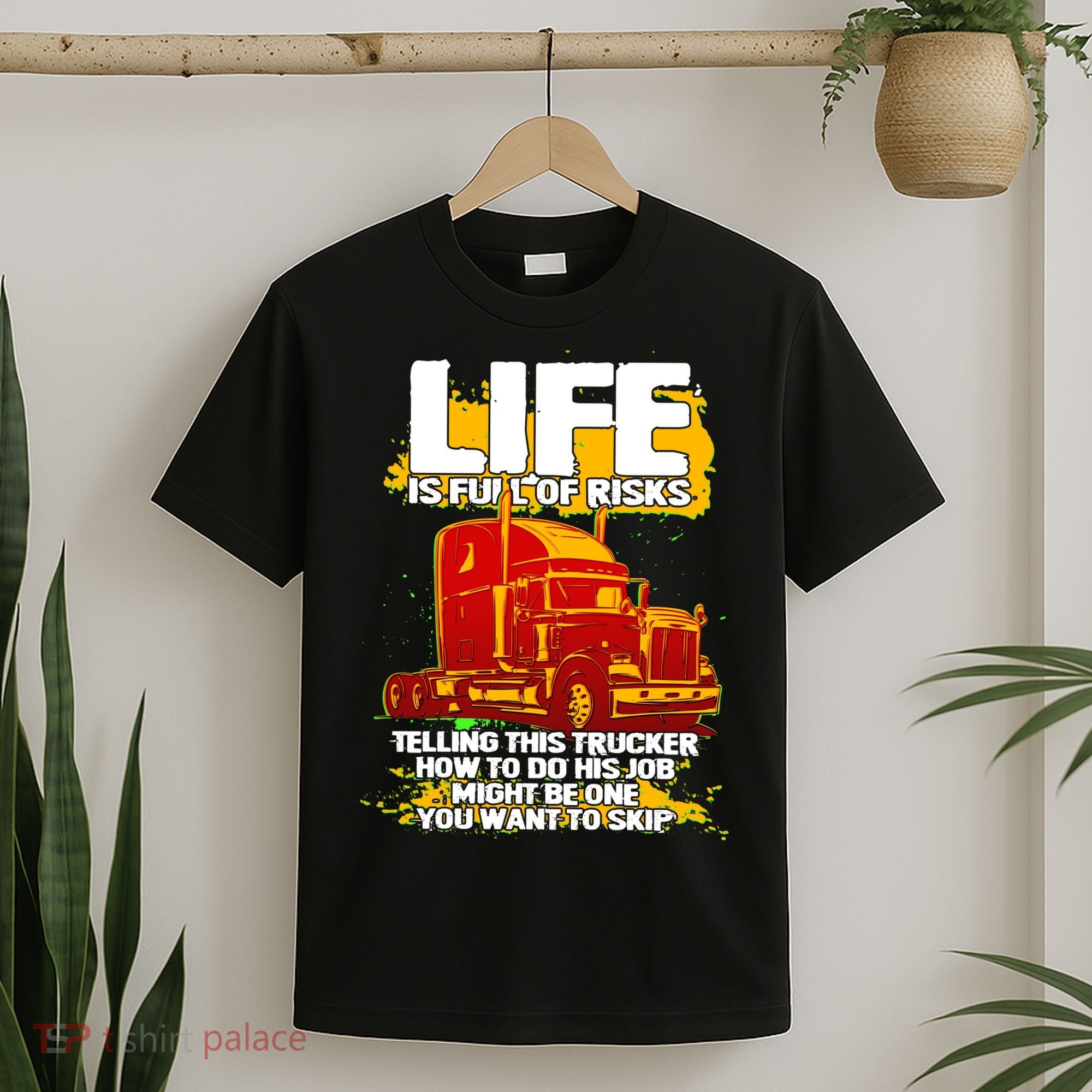 Life Is Full Of Risk Trucker T-Shirt