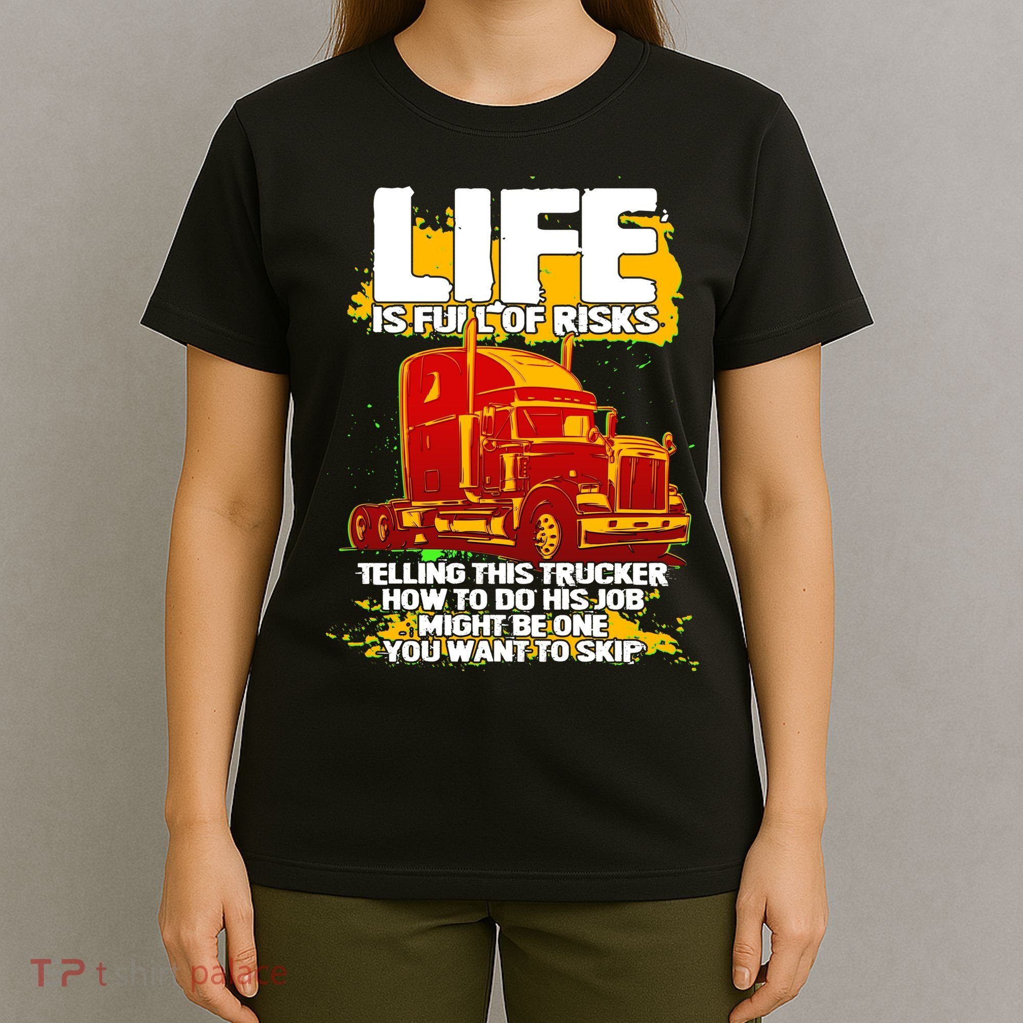 Life Is Full Of Risk Trucker T-Shirt