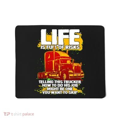 Life Is Full Of Risk Trucker Mousepad