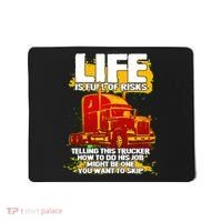 Life Is Full Of Risk Trucker Mousepad thumb 0