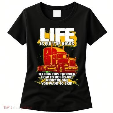 Life Is Full Of Risk Trucker Women's T-Shirt