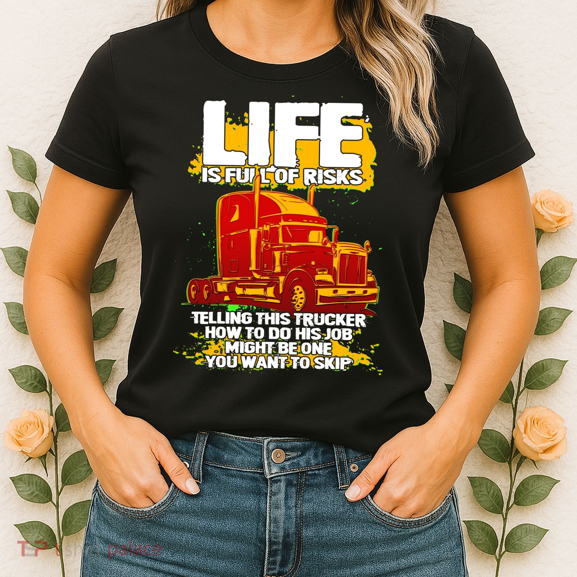 Life Is Full Of Risk Trucker Women's T-Shirt