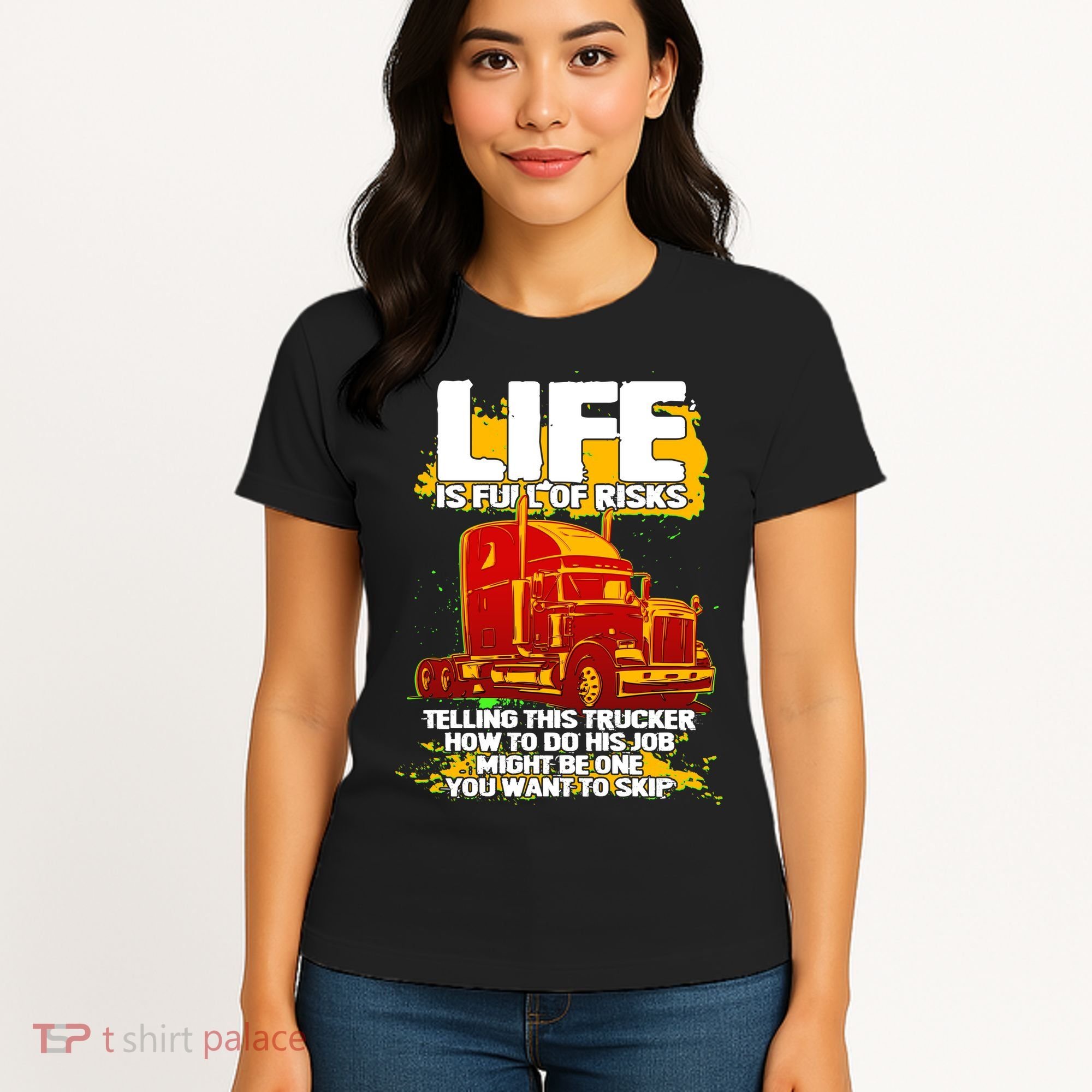 Life Is Full Of Risk Trucker Women's T-Shirt