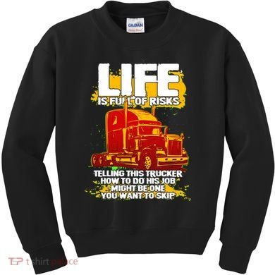 Life Is Full Of Risk Trucker Kids Sweatshirt