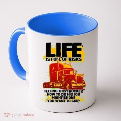 Life Is Full Of Risk Trucker Coffee Mug
