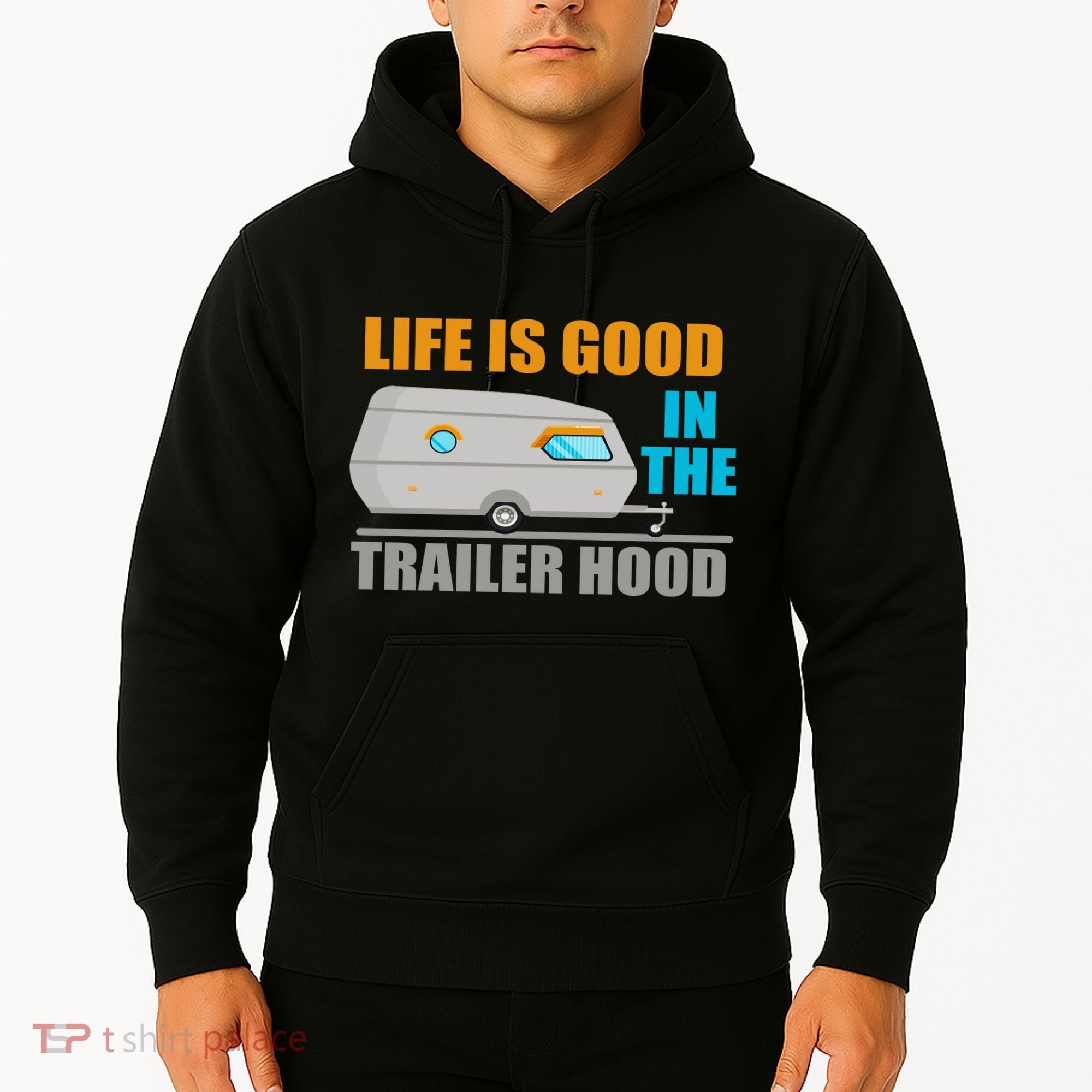 Life Is Good In The Trailer Hood Hoodie