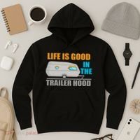 Life Is Good In The Trailer Hood Hoodie thumb 3