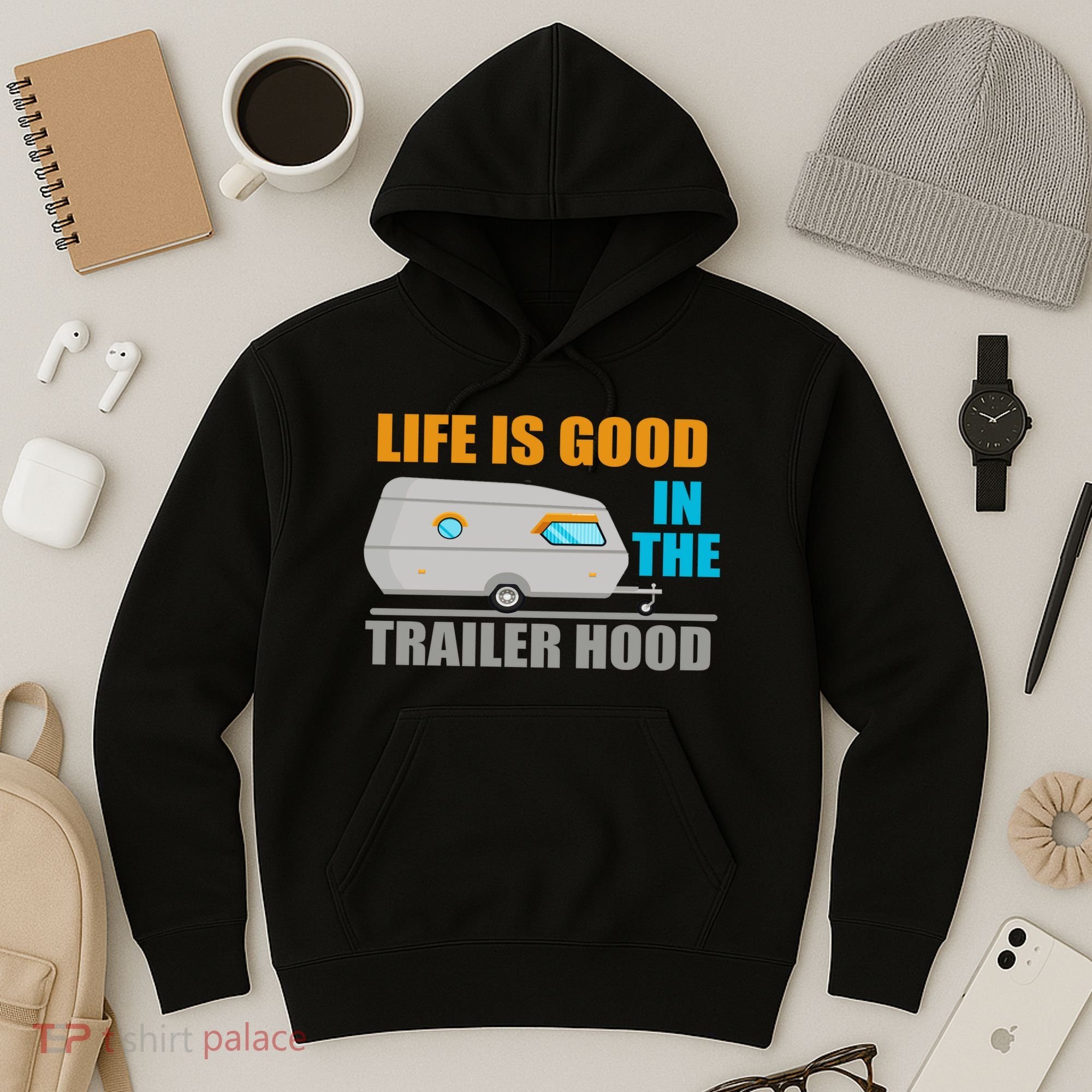 Life Is Good In The Trailer Hood Hoodie